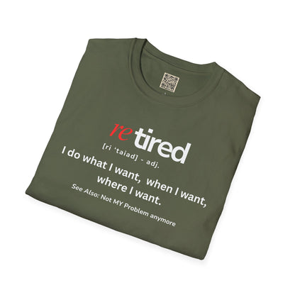 UNISEX T-Shirt – "re TIRED - "I do what I want, when I want"