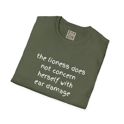 LADIES T-Shirt — “the lioness does not concern herself with ear damage”
