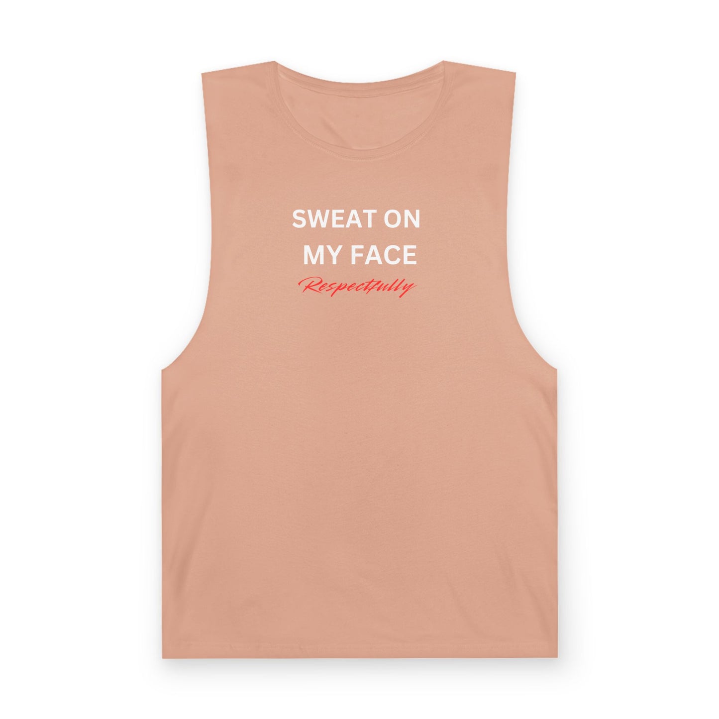 UNISEX Tank Top — "Sweat On My Face Respectfully"