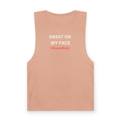 UNISEX Tank Top — "Sweat On My Face Respectfully"