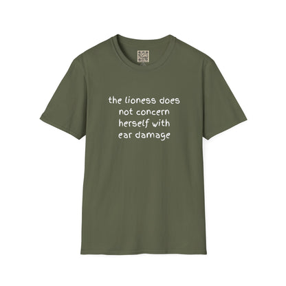 LADIES T-Shirt — “the lioness does not concern herself with ear damage”