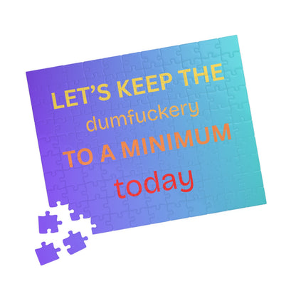 Puzzle — "Let’s Keep the Dumfuckery to a Minimum Today" Gradient Jigsaw (110–1014 pcs)