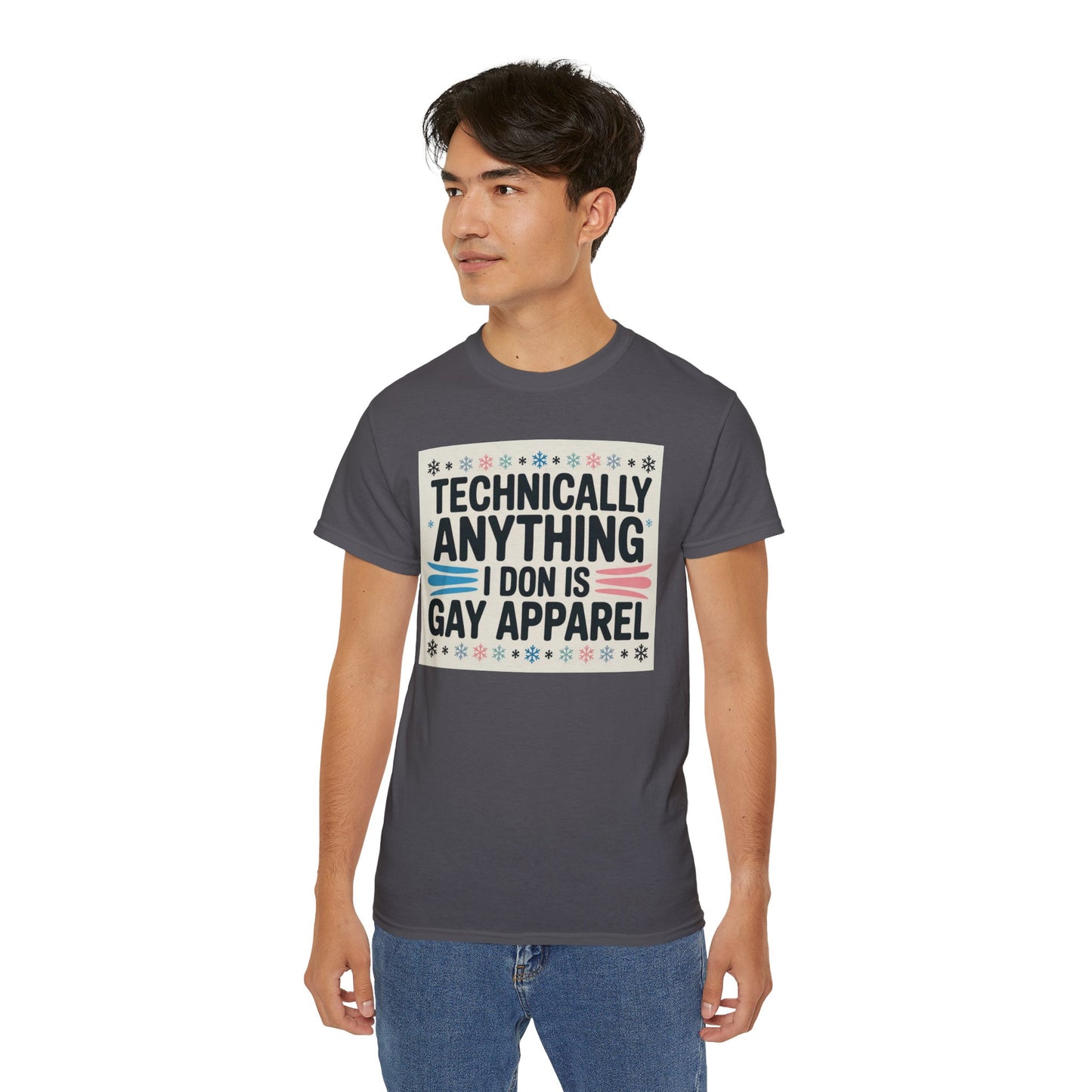 Technically Anything I Don Is Gay Apparel T‑Shirt — Pride Funny LGBTQ Tee