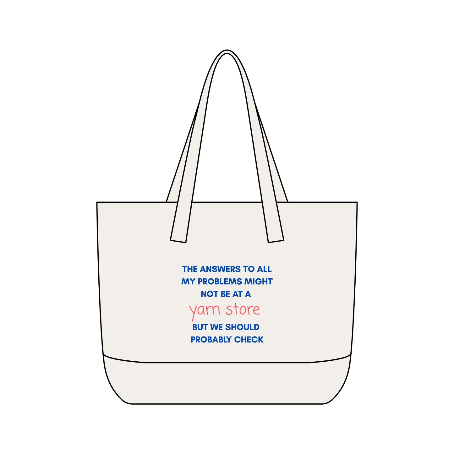 Tote Bag — "The Answers to All My Problems Might Not Be at a Yarn Store" Canvas