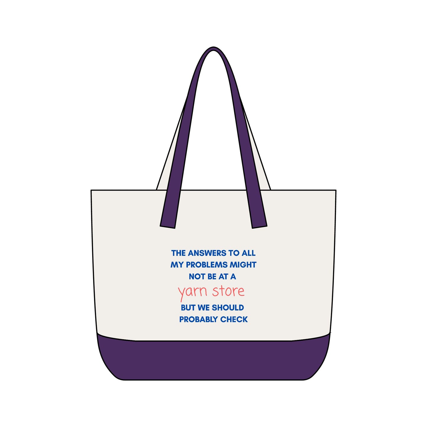 Tote Bag — "The Answers to All My Problems Might Not Be at a Yarn Store" Canvas