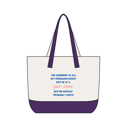 Tote Bag — "The Answers to All My Problems Might Not Be at a Yarn Store" Canvas