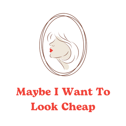 LADY'S SWEATSHIRT -  'Maybe I Want To Look Cheap'
