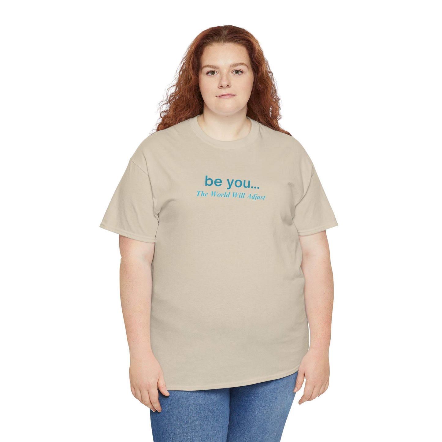 UNISEX T-Shirt — "be you... The World Will Adjust"