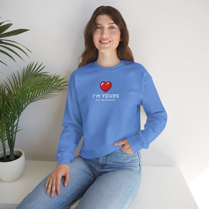 UNISEX Sweatshirt — "I’m Yours No Refunds"