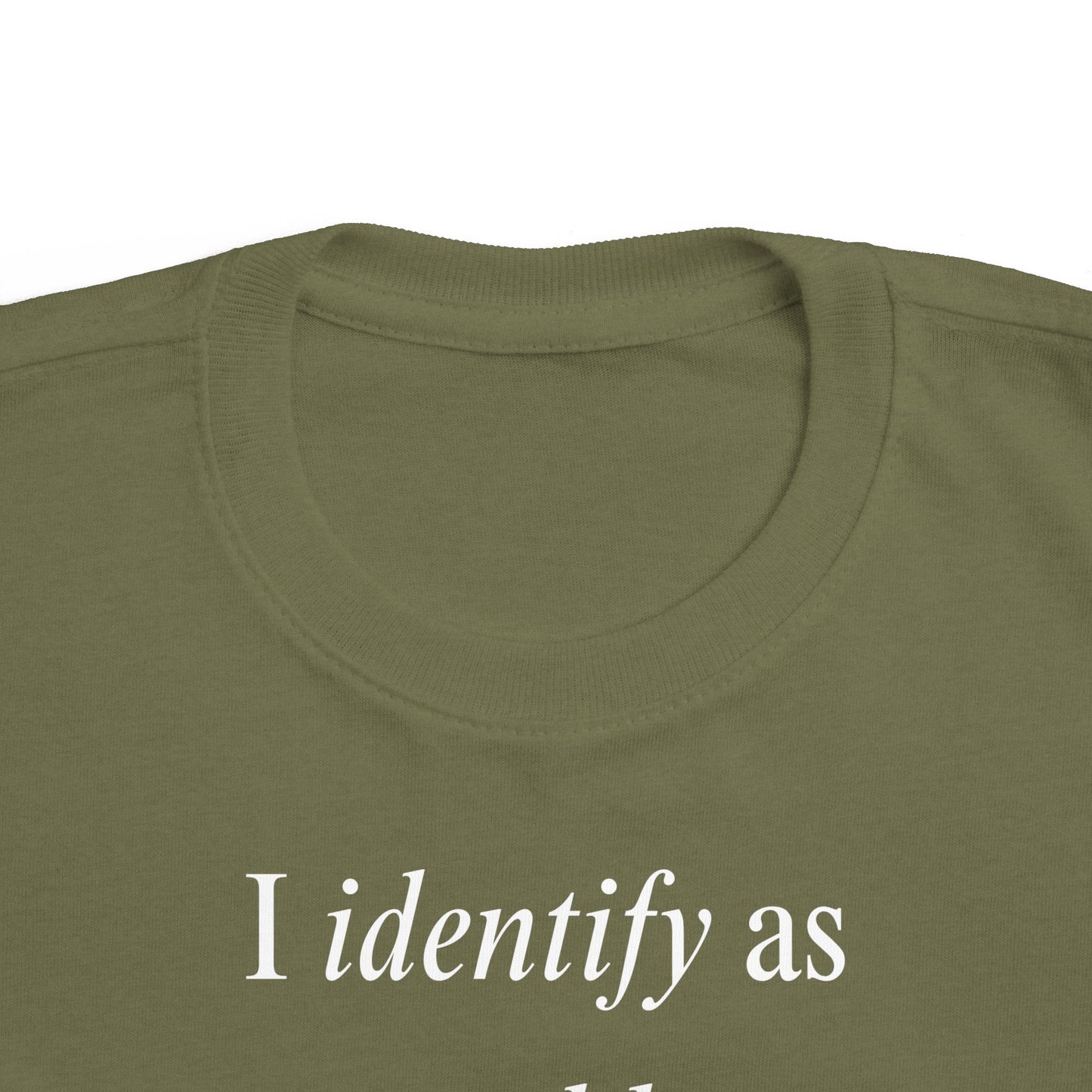 UNISEX Toddler Tee — "I Identify As a Problem"      2T - 6T