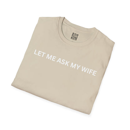 T-Shirt — "Let Me Ask... "
