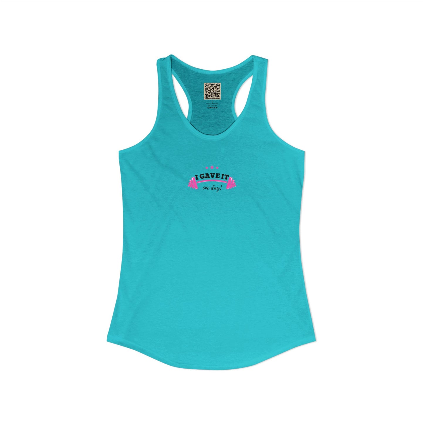 Women's Ideal Racerback Tank -  "I GAVE IT... "
