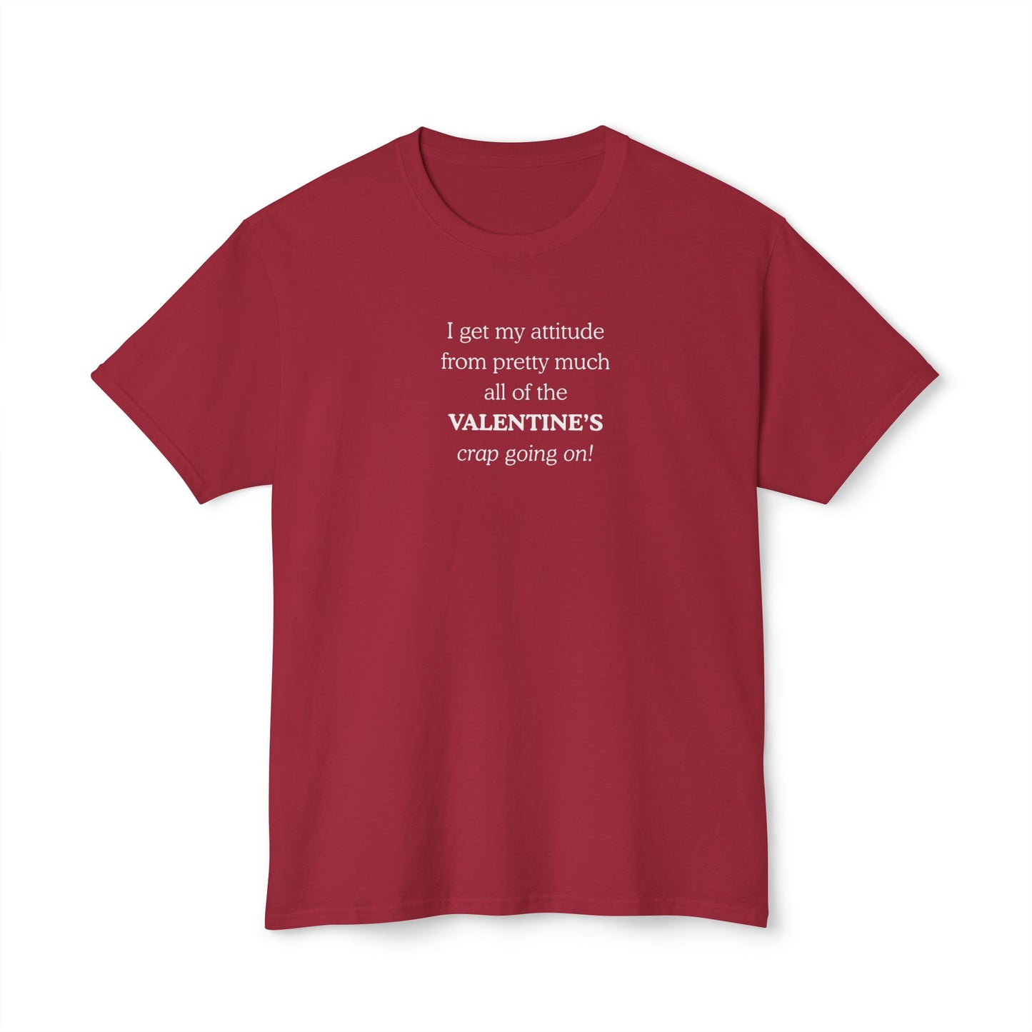 UNISEX Valentine's Attitude T-Shirt — "I Get My Attitude From... "