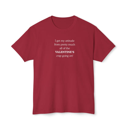UNISEX Valentine's Attitude T-Shirt — "I Get My Attitude From... "