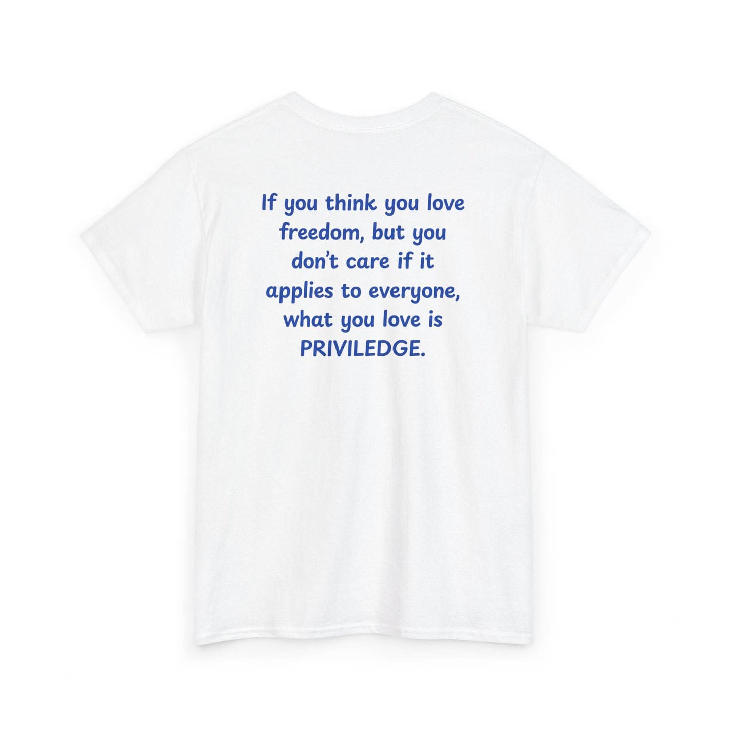 UNISEX T-Shirt — "If you think you love freedom... "