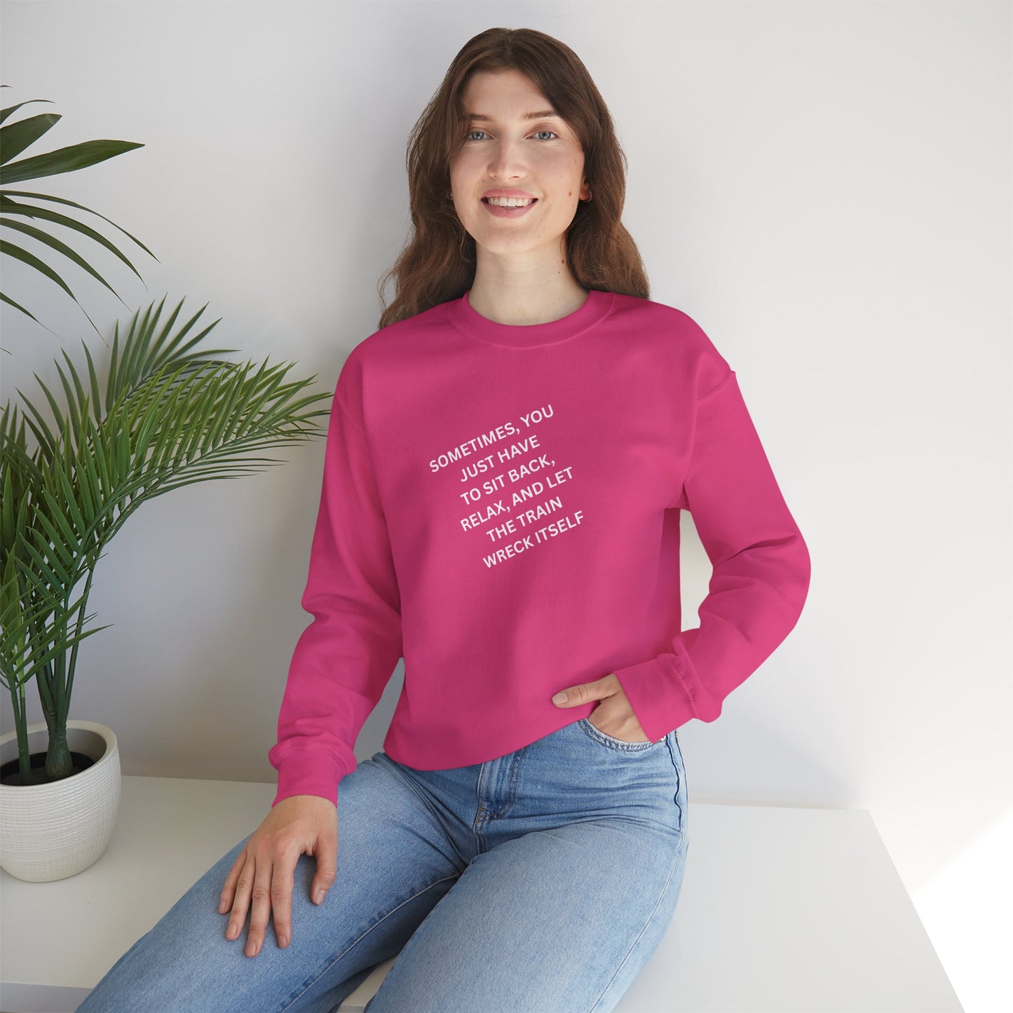 UNISEX Sweatshirt — “Sometimes You Just Have to... "