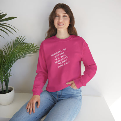 UNISEX Sweatshirt — “Sometimes You Just Have to... "