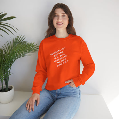 UNISEX Sweatshirt — “Sometimes You Just Have to... "