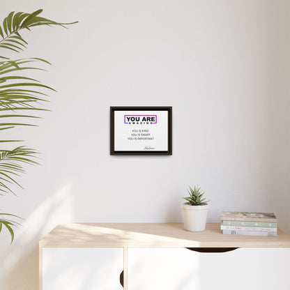 You Are Amazing Framed Matte Canvas — Inspirational Wall Art (You Is Kind / You Is Smart / You Is Important)