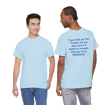 UNISEX T-Shirt — "If you think you love freedom... "