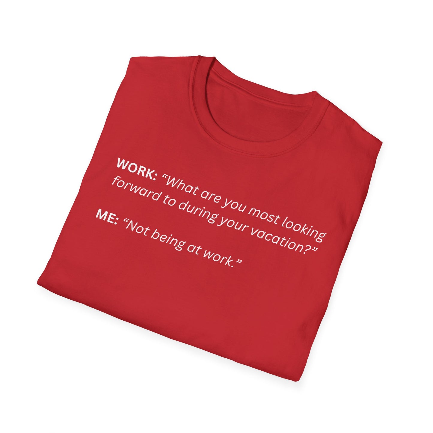 T-Shirt — “Not being at work...”