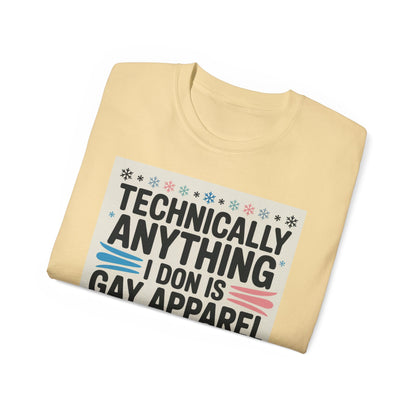 Technically Anything I Don Is Gay Apparel T‑Shirt — Pride Funny LGBTQ Tee