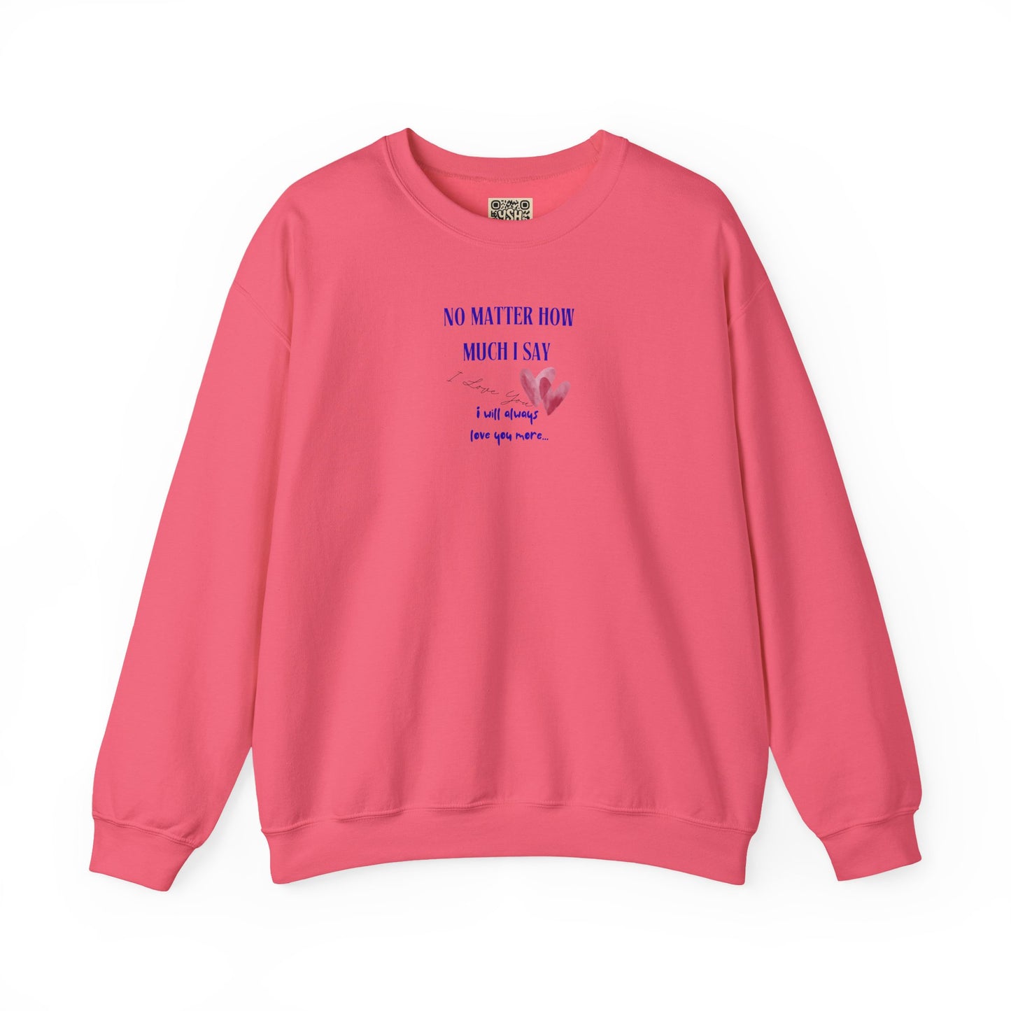 UNISEX Sweatshirt — "No Matter How Much... "
