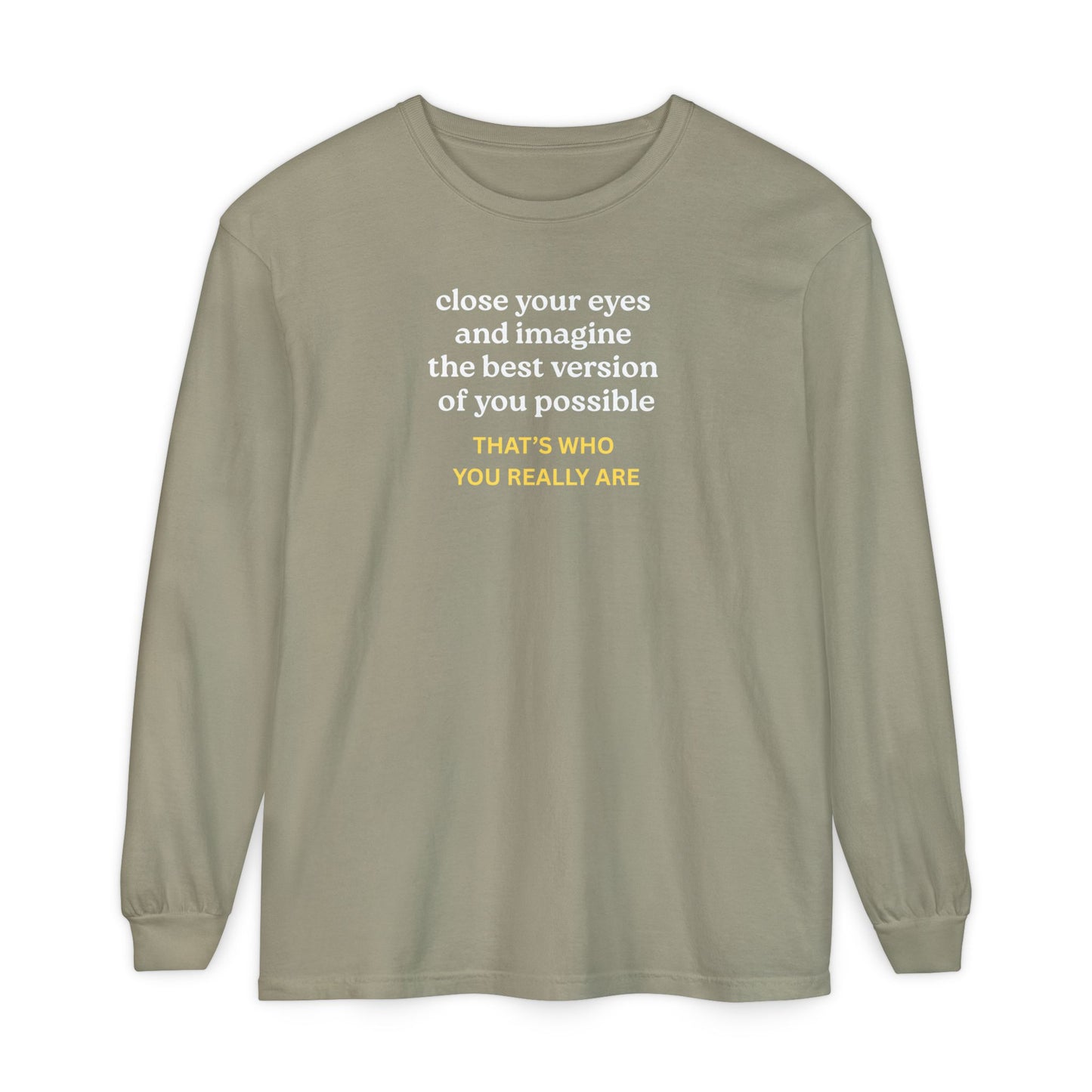 UNISEX Long Sleeve T-Shirt — "CLOSE YOUR EYES..."