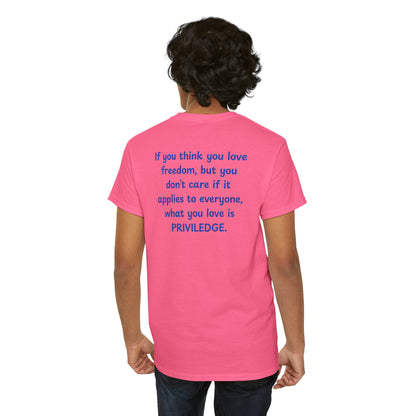 UNISEX T-Shirt — "If you think you love freedom... "