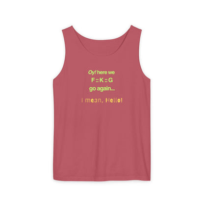 UNISEX Tank Top — "Oy! here we F=K=G go again... "