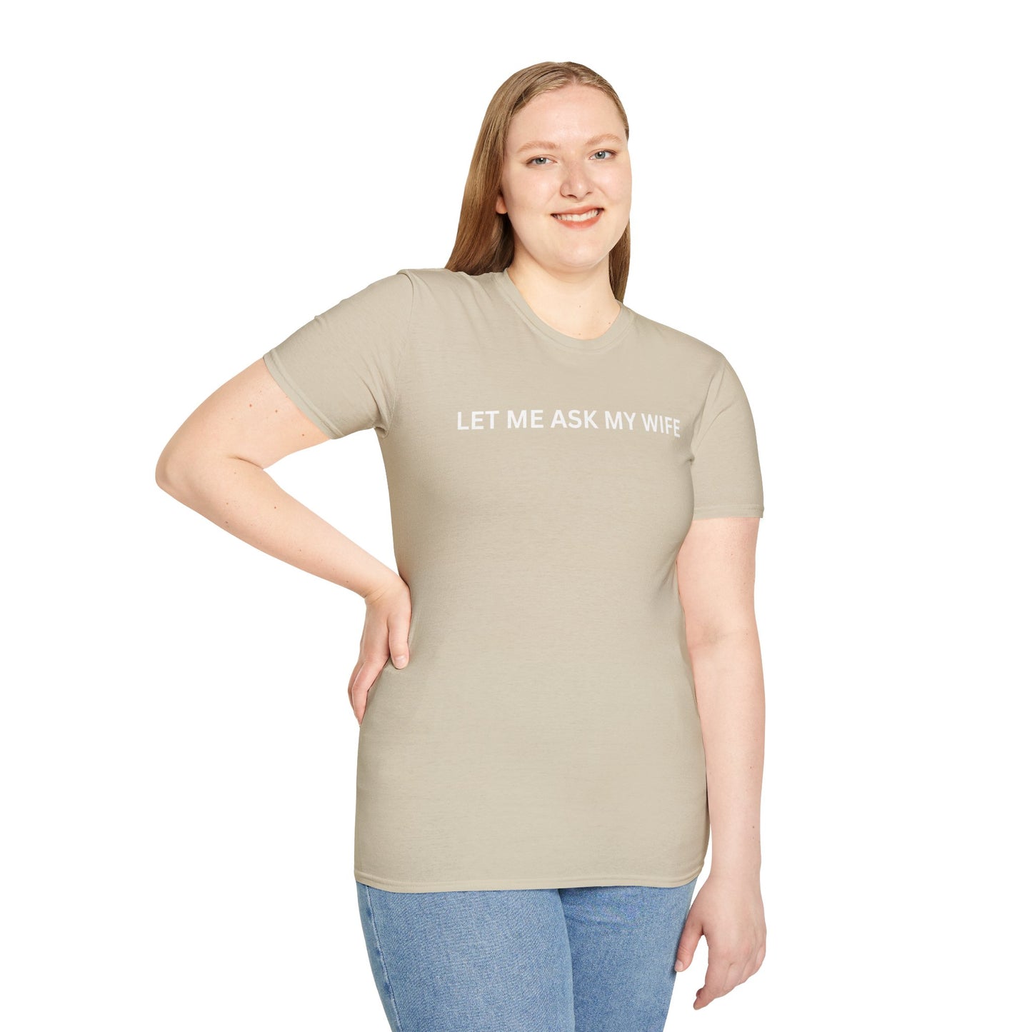 T-Shirt — "Let Me Ask... "