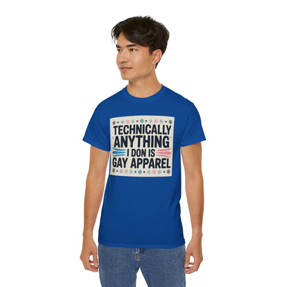 Technically Anything I Don Is Gay Apparel T‑Shirt — Pride Funny LGBTQ Tee