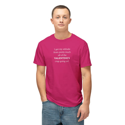 UNISEX Valentine's Attitude T-Shirt — "I Get My Attitude From... "