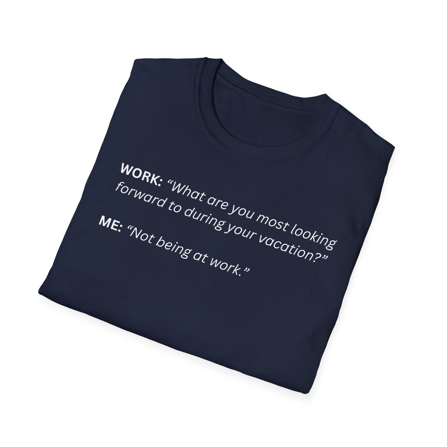 T-Shirt — “Not being at work...”