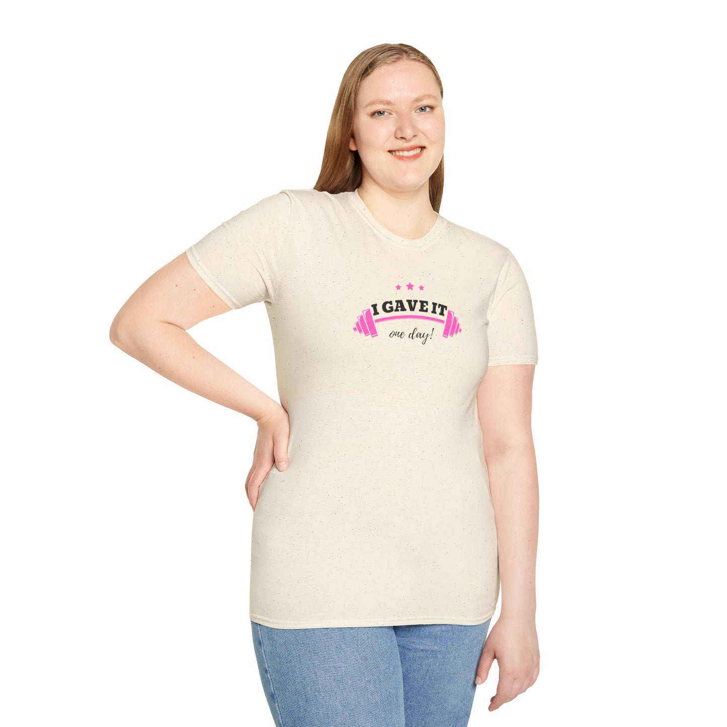 UNISEX T-Shirt —  "I Gave It One Day... "
