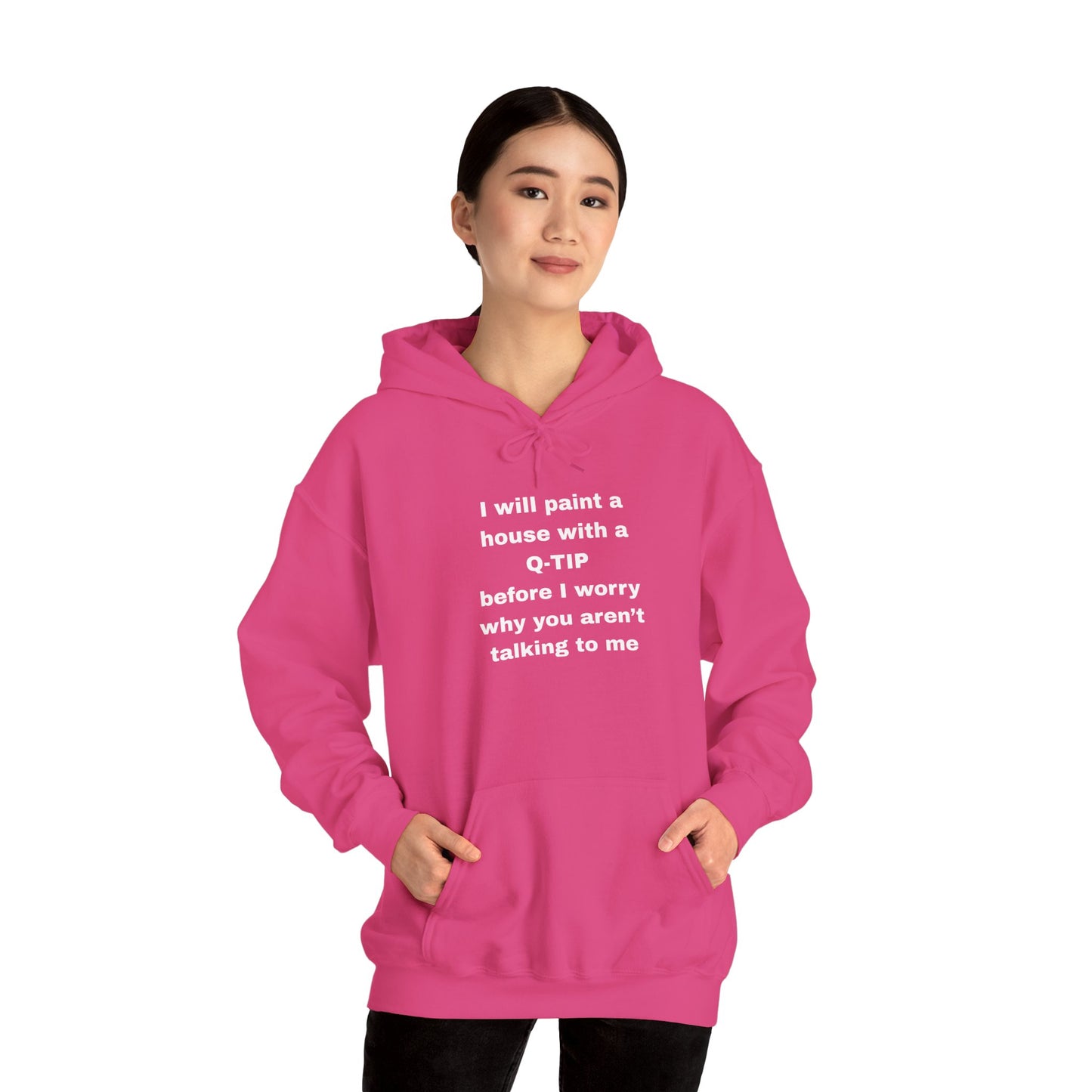 UNISEX Hoodie — "I Will Paint a House with a Q‑Tip... "