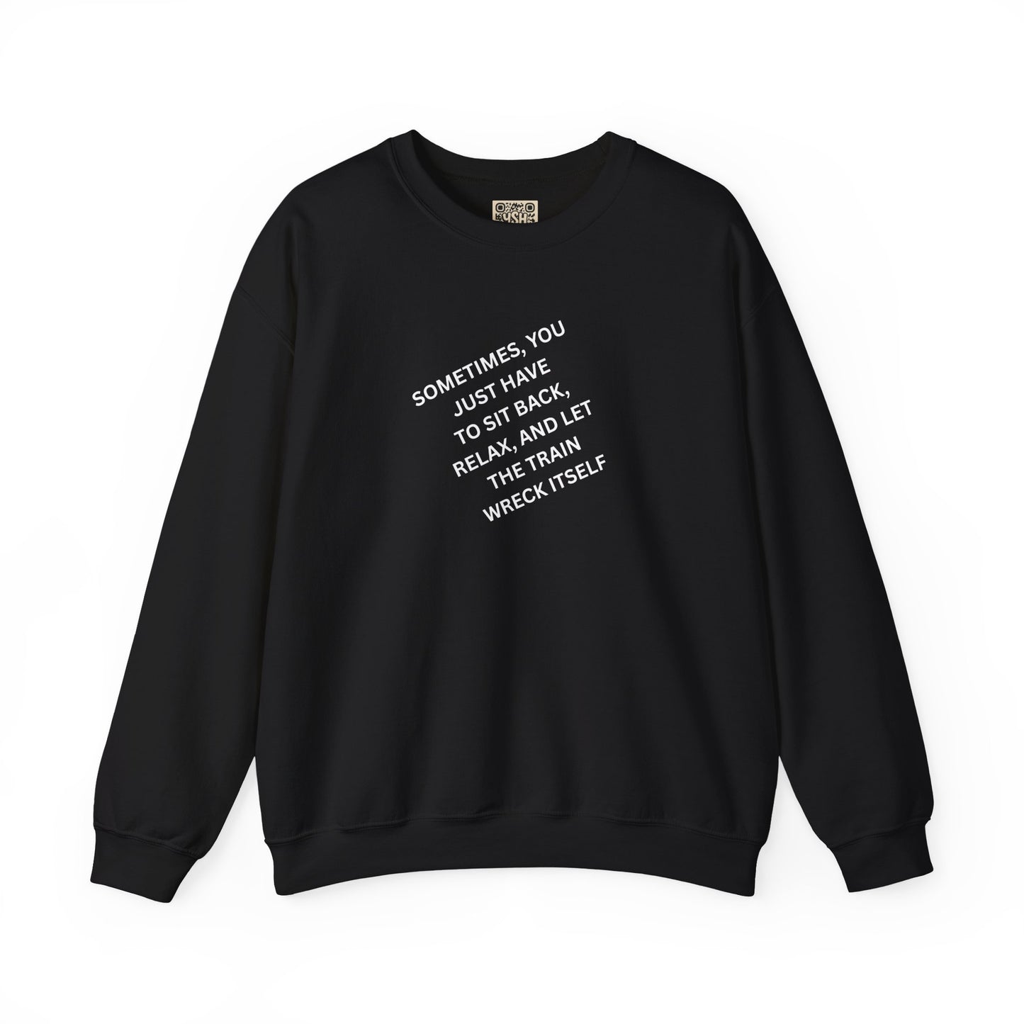 UNISEX Sweatshirt — “Sometimes You Just Have to... "