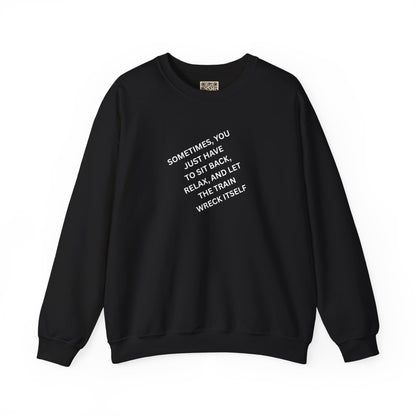 UNISEX Sweatshirt — “Sometimes You Just Have to... "