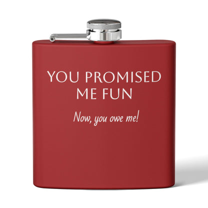 Flask — "You Promised Me Fun Text" 6oz Stainless Steel Pocket Flask