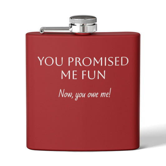 Flask — "You Promised Me Fun Text" 6oz Stainless Steel Pocket Flask