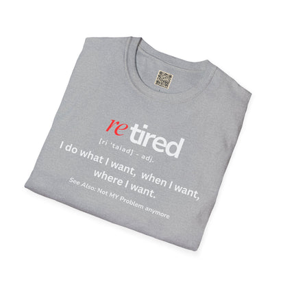 UNISEX T-Shirt – "re TIRED - "I do what I want, when I want"