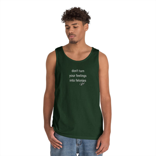 Unisex Tank Top -  "Don't Turn Your Feelings... "