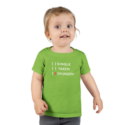 Toddler T-Shirt “Single / Taken / [X] Hungry” UNISEX