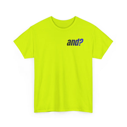 UNISEX T SHIRT - "And?... "
