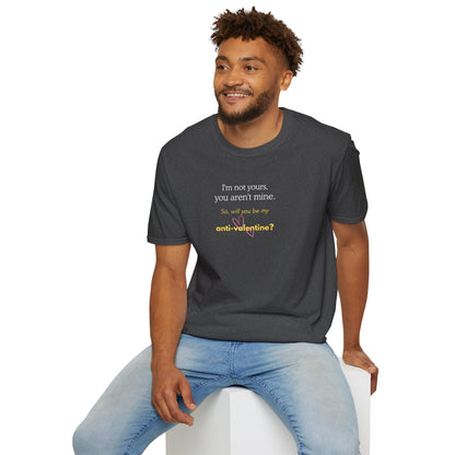 UNISEX Anti-Valentine T-Shirt — "I'm not yours, you aren't mine. So... "