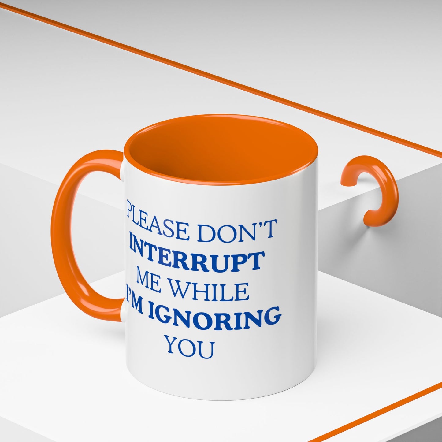 Coffee Mug — “Please Don’t Interrupt Me While I’m Ignoring You”