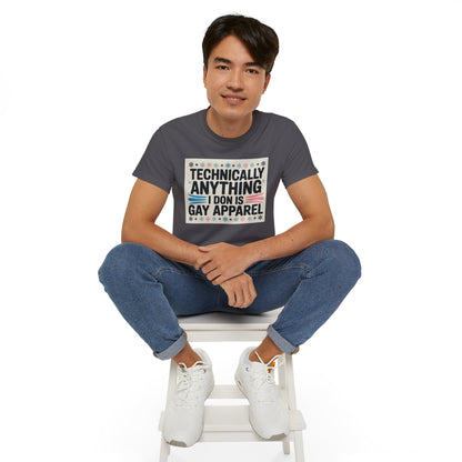 Technically Anything I Don Is Gay Apparel T‑Shirt — Pride Funny LGBTQ Tee