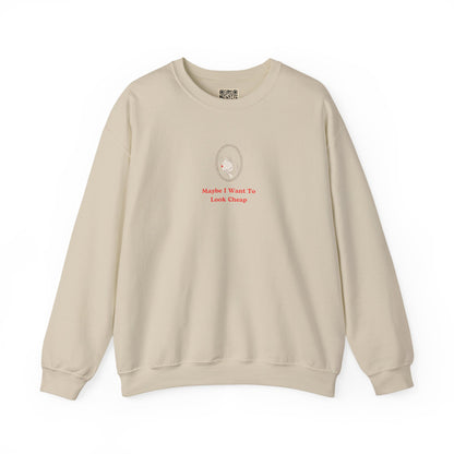 LADY'S SWEATSHIRT -  'Maybe I Want To Look Cheap'