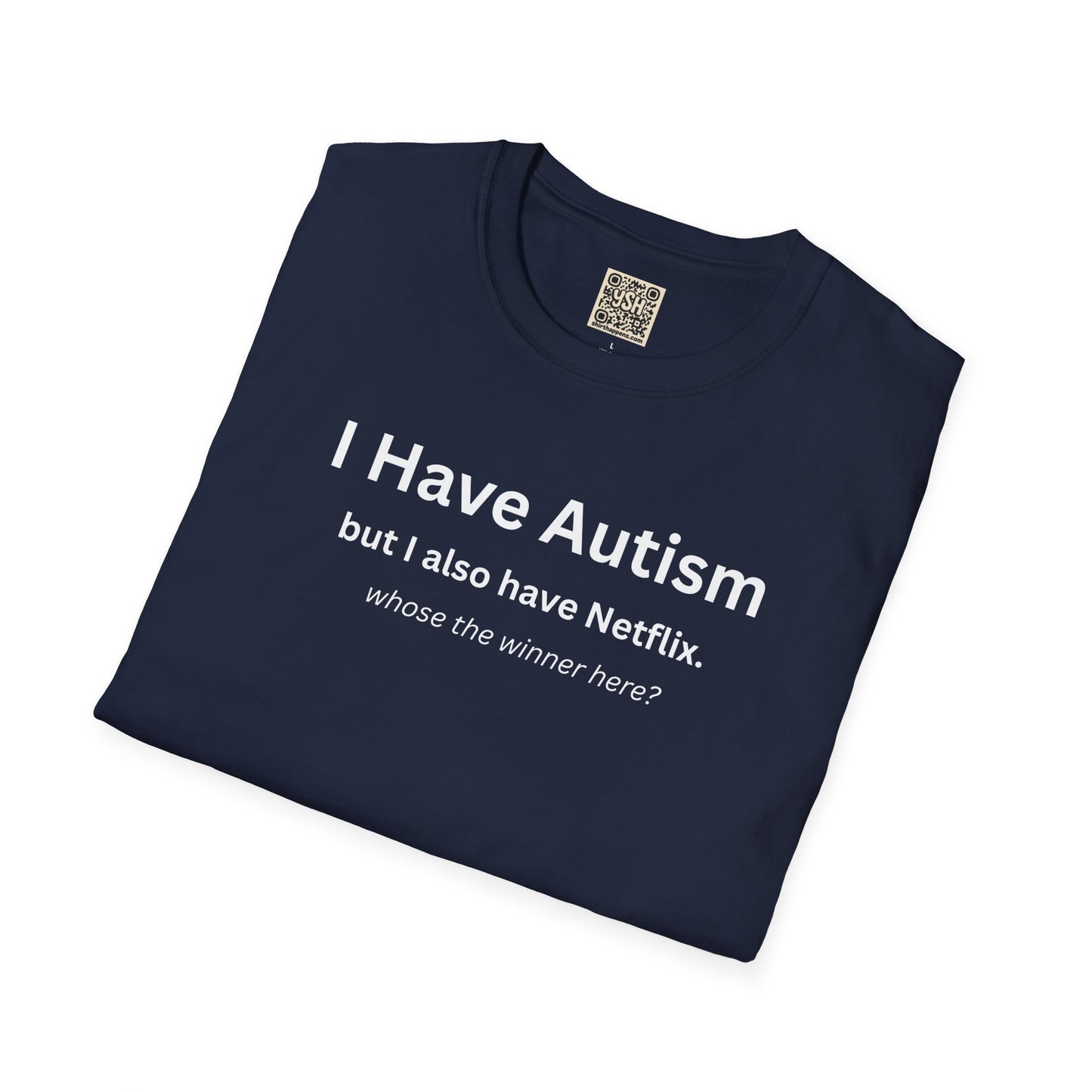 Autism Awareness T-Shirt — "I Have Autism but I also have Netflix"
