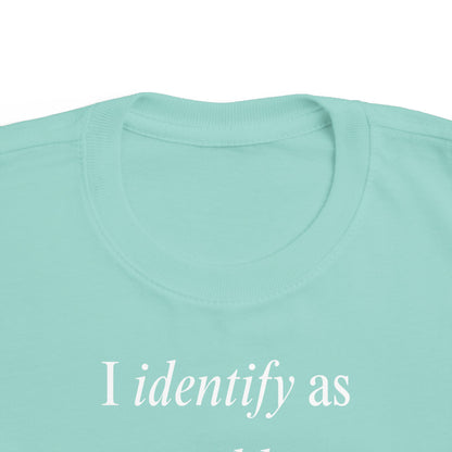 UNISEX Toddler Tee — "I Identify As a Problem"      2T - 6T